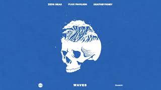 Zeds Dead x Flux Pavilion x DeathbyRomy - Waves