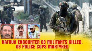 Kathua encounter: 03 militants killed, 03 police cops martyred