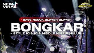 DJ BONGKAR | BASS BLAYERAN | MIDDLE NULUP NULUP - Fajar Saputra