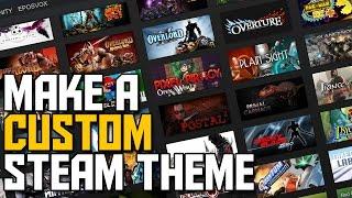 How to Customize Your Steam Theme or Skin!