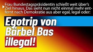 Desaster! Handlung Eindeutig illegal! Bundestagspräsidentin hat jedes Maß verloren!