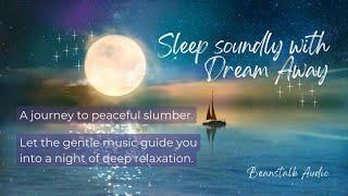 Sleep Soundly with Dream Away: Relaxation Music for a Good Night's Rest