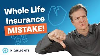 How Do I Tell Someone That Buying Whole Life Insurance is a Mistake?