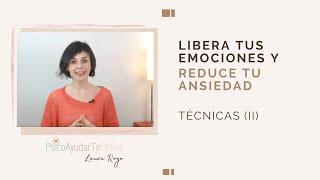 Técnicas para liberar emociones y eliminar la ansiedad (II)