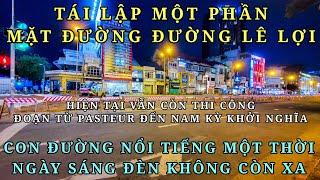Tái lập một phần mặt đường Lê Lợi / Con đường nổi tiếng một thời / Ngày sáng đèn không còn xa.