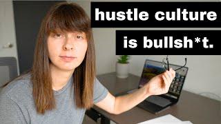 The Truth About Hustle Culture That No One Is Talking About