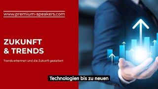 Redner Zukunft und Trends bei Premium Speakers buchen - Redner-Agentur Premium Speakers