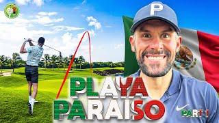 I Played a Four Ball at the Playa Paraiso in Mexcio!