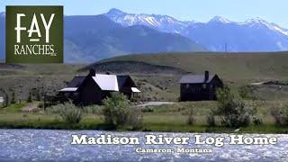 Madison River Custom Log Home | Cameron, MT | Madison River Fly Fishing | Fay Ranches