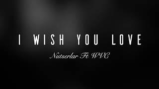I Wish You Love | Nutserlar ft. WVC