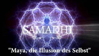 Samadhi Film, 2017 – Teil 1 – "Maya, die Illusion des Selbst" (Deutsch/German)