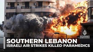 Five paramedics killed in southern Lebanon: Israeli air strikes target crews and their vehicles