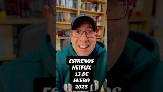 ESTRENOS NETFLIX 13 DE ENERO 2025