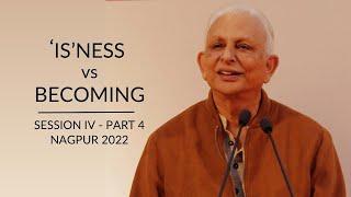 What is 'Is'ness? | Sri M | Session 4 - Part 3 | Nagpur 2022