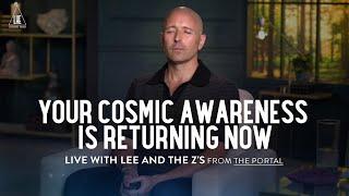 Your Cosmic Awareness is Returning Now 