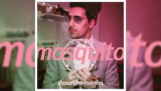 Alexandre Moreira - Mosquito