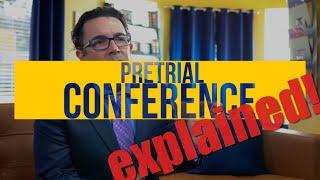 Pretrial Conference EXPLAINED!