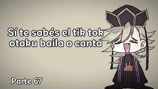 Sí te sabés el tik tok otaku baila o canta.|Parte 67