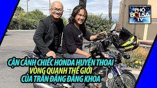 Cận cảnh chiếc Honda huyền thoại của phượt thủ quốc tế Trần Đặng Đăng Khoa