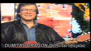 DUMITRU DRAGON(TRUBADURII)- OCHII TAI IMI PLAC