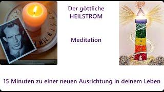 Heilstrom von Bruno Gröning * Eine 15-Minuten-Meditation, die dich in die göttliche Ordnung bringt