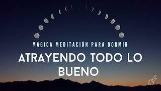 MÁGICA ‍️MEDITACIÓN para DORMIR  ATRAYENDO TODO lo BUENO, REPROGRAMACIÓN MENTAL