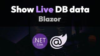 Display Live Data From Database in Blazor (SqlTableDependency & SignalR)