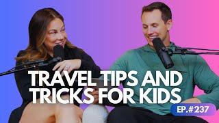 Traveling With Kids - “Our Tips & Tricks”