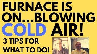 FURNACE IS ON BUT BLOWING COLD AIR \\ 3 tips when cold air blowing out of vents when heat is on