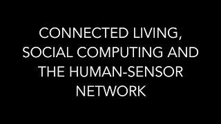 Connected Living, Social Computing and the Human-Sensor Network