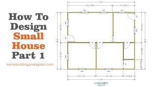 How To Design Small House - Part One