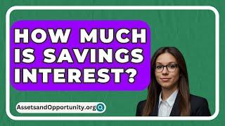 How Much Is Savings Interest? - AssetsandOpportunity.org