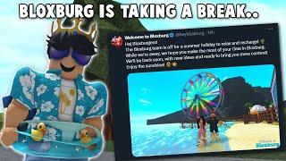 BLOXBURG IS TAKING A BREAK... for now