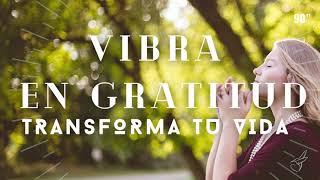 MEDITACIÓN de GRATITUD  90 Minutos para ELEVAR tu VIBRACIÓN Y TRANSFORMAR tu vida