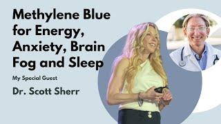 Methylene Blue for Energy, Anxiety, Brain Fog and Sleep with Dr. Scott Sherr