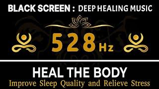 Frequency 528 Hz to Improve Sleep Quality and Relieve Stress to Help Heal the Body: DEEP SLEEP MUSIC