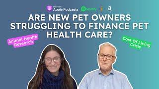 Are New Pet Owners Struggling To Finance Pet Health Care? - Tanya Michelsen | VETchat | Podcast