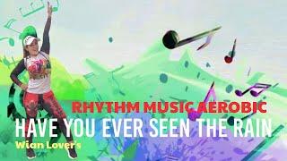 MUSIC AEROBIC RHYTHM | HAVE YOU EVER SEEN THE RAIN