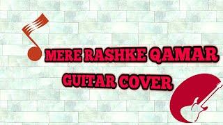 MERE RASHKE QAMAR SONG GUITAR COVER | BAADSHAO MOVIE |WITH GUITAR CHORDS AND TABS|