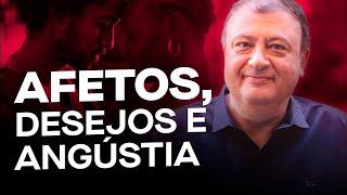 AFETOS, DESEJOS E ANGÚSTIA - Aulas com Christian Dunker