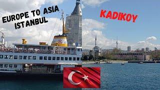 WALKING TOUR TURKEY || EUROPE ISTANBUL TO ASIA SIDE KADIKOY || SEPTEMBER 2021 ||