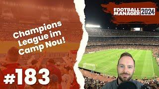 Let's Play Football Manager 2024 - Karriere 1 | #183 - Champions League im Camp Nou gegen Barca!