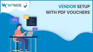 Vendor setup with WooCommerce PDF vouchers plugin - #WPWebElite