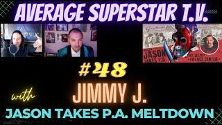 Average Superstar T.V. (Episode #48) with Jimmy J. 'What happened to Jason Takes P.A.'