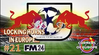 EP21: LOCKING HORNS IN EUROPE... | Corners of Europe | FM24: Shakhtar Donetsk