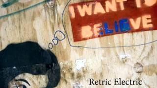 Retric Electric - I want to believe