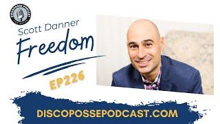 Ep 226 Scott Danner on the Personal Path to Freedom and Finding Our Human Potential