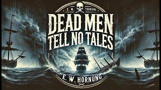 Dead Men Tell No Tales ‍️️‍️ | adventure and mystery with E. W. Hornung