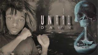 UNTIL DAWN (FIRST TIME)