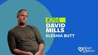 Heart Matters # 294 - David Mills, Eleshia Butt